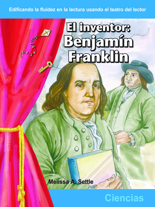 Title details for El inventor: Benjamin Franklin (The Inventor: Benjamin Franklin) by Melissa A. Settle - Available